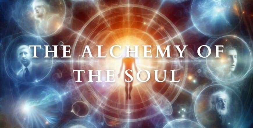 The Alchemy of the soul